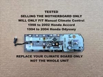Tested 1998-2002 Honda Accord 1999-2004 Odyssey Climate Control Motherboard Only. Fixed Price $39.99.
